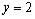 Domain   , Range   , Asymptote    