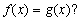 Graphs of the functions f and g are given. (a) Which is larger, (b) Which is larger, (c) For which values of x is