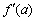 Find , where a is in the domain of f.