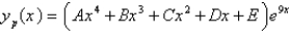 <strong>Find a trial solution for the method of undetermined coefficients. Do not determine the coefficients. </strong> A) B) C) D) E)
