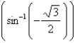 <strong>Find the exact value of the given expression. sin </strong> A) B) C)0 D)1