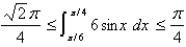 <strong>Use the following property of the definite integral to estimate the definite integral   : If   on [a, b], then  </strong> A)   B)     C)     D)     <div style=padding-top: 35px> 