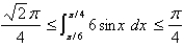 <strong>Use the following property of the definite integral to estimate the definite integral   : If   on [a, b], then  </strong> A)   B)     C)     D)     <div style=padding-top: 35px> 
