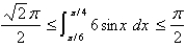 <strong>Use the following property of the definite integral to estimate the definite integral   : If   on [a, b], then  </strong> A)   B)     C)     D)     <div style=padding-top: 35px> 
