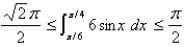 <strong>Use the following property of the definite integral to estimate the definite integral   : If   on [a, b], then  </strong> A)   B)     C)     D)     <div style=padding-top: 35px> 