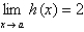<strong>You are given that , , and . Find the limit .</strong> A)17 B)-8 C)0 D)22