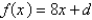 In the function   , what must be the value d, if   ?