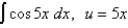 Evaluate the integral by making the given substitution.