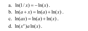 The following are properties of the logarithm function with the exception of  <div style=padding-top: 35px> 