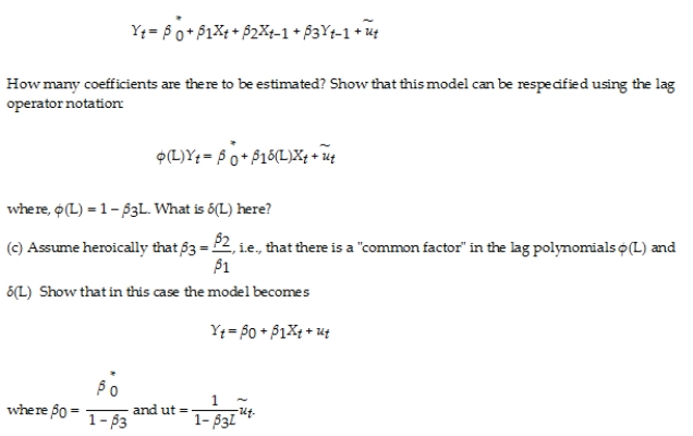 (Requires Appendix material)Your textbook states that in the distributed lag regression model, the error term u<sub>t</sub> can be correlated with its lagged values. This autocorrelation arises, because, in time series data, the omitted factors that comprise u<sub>t</sub> can themselves be serially correlated. (a)Give an example what the authors have in mind. (b)Consider the ADL model, where the X's are strictly exogenous, and there is no autocorrelation (and/or heteroskedasticity)in the error term. (d)Explain why autocorrelation in this model can be seen as a simplification, not a nuisance. Can you use the F-test to test the above hypothesis? Why or why not?