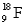<strong>The nuclear charge for an atom of is</strong> A) zero B) + 9 C) + 18 D) + 28