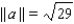 <strong>Find || a ||. a = - < 2, - 5 ></strong> A) B) C) D) E)