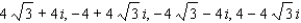<strong>Find the four fourth roots of .</strong> A) B) C) D) E)