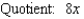 <strong>Find the quotient and remainder if   is divided by      </strong> A)     B)     C)     D)     E)     <div style=padding-top: 35px> 