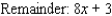 <strong>Find the quotient and remainder if   is divided by      </strong> A)     B)     C)     D)     E)     <div style=padding-top: 35px> 