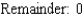<strong>Find the quotient and remainder if   is divided by      </strong> A)     B)     C)     D)     E)     <div style=padding-top: 35px> 
