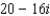 <strong>Write the expression in the form , where a and b are real numbers. </strong> A) B) C) D) E)