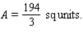 <strong>Sketch the graph and find the area of the region bounded by the graph of the function f and lines y = 0, x = a and x = b. </strong> A) B) C) D)