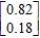 <strong>Find (the probability distribution of the system after two observations) for the given distribution vector and the given transition matrix . </strong> A) B) C) D) E)