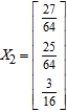 <strong>Find (the probability distribution of the system after two observations) for the given distribution vector and the given transition matrix . </strong> A) B) C) D) 