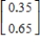 <strong>The transition matrix for a Markov process and the initial-state distribution vector are given by State 1 State 2 and Find .</strong> A) B) C) D) E) 