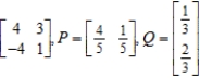 Find the expected payoff E of the game whose payoff matrix and strategies P and Q (for the row and column players, respectively) are given. 