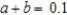 <strong>Find the condition on the numbers a and b such that the table below gives the probability distribution of the random variable X. </strong> A) B) C) D) E)
