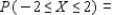 The probability distribution of the random variable X is shown in the accompanying table. Find the following, rounded to two decimal places if necessary. __________ __________ __________