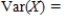 The distribution of the number of chocolate chips (x) in a cookie is shown in the following table. Find the mean and the variance of the number of chocolate chips in a cookie. Give answers to four decimal places, if necessary. __________ __________