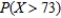 Suppose X is a normal random variable with and . Find the value of .