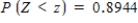 Let Z be the standard normal variable. Round your answers to two decimal places. Find the value of z if z satisfies: __________ Find the value of z if z satisfies: __________