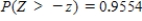 Let Z be the standard normal variable. Round your answers to the nearest tenth. Find the value of z if z satisfies: __________ Find the value of z if z satisfies: __________