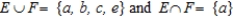 <strong>Let be a sample space of an experiment and let , and be events of this experiment. Find the events E ∪ F and E ∩ F. </strong> A) B) C) D)