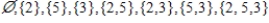<strong>List all subsets of the set . </strong> A) B) C) D)