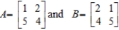 Let Compute AB and BA and hence deduce that matrix multiplication is, in general, not commutative. 
