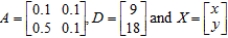 Solve the matrix equation for the given matrices A, D and X. Round each answer to two decimal places, if necessary. x = __________ y = __________