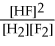 <strong>What is the correct form for the equilibrium constant expression for this reaction? H2(g) + F2(g) ⇌ 2HF(g)</strong> A) B) C) D) E)