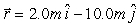 <strong>A ball of mass 2.0 kg is acted on by two forces, and .At t = 0 s,the particle is at rest at the origin.The position vector at t = 2 s is</strong> A) B) C) D) E)