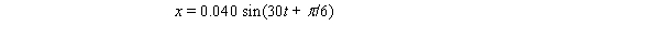 <strong>A body of mass 5.0 kg moves in simple harmonic motion according to the equation where the units are SI.The period of this motion is</strong> A)1/30 s B) \pi /15 s C) \pi /6 s D)15/ \pi s E)30 s
