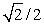 <strong>If both the tension and the length of a vibrating string are doubled while the linear density remains constant,the fundamental frequency of the string is multiplied by</strong> A)1 B)2 C) D) E)