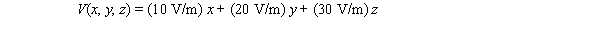<strong>The electric potential in a region of space is given by The z-component of the electric field in this region is</strong> A)-(30 V/m) B)-(10 V/m) C)(20 V/m) D)-(20 V/m) E)(30 V/m)
