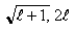 <strong>If you measure the angular momentum of an electron in units of ,you find that the angular momentum is quantized to the value _______ units and that its component along any direction can have only the _______ values ranging from - to + units.</strong> A) B) C) D) E)
