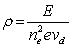 <strong>Which of the following expressions correctly describes the dependence of the resistivity \rho on the electric field E,the number of conduction electrons n<sub>e</sub>,the electronic charge e,and the electron drift velocity v<sub>d</sub>?</strong> A) B) C) D) E)