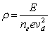 <strong>Which of the following expressions correctly describes the dependence of the resistivity \rho on the electric field E,the number of conduction electrons n<sub>e</sub>,the electronic charge e,and the electron drift velocity v<sub>d</sub>?</strong> A) B) C) D) E)