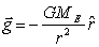 Earth's gravitational field is given by . The total flux (field times area) for a spherical surface area A that encloses all the field lines is