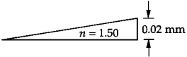 <strong> A broad spectrum of light ( \lambda = 550 nm) illuminates normally a thin wedge of glass (n = 1.50). If the thick edge of the glass is 0.02 mm, the number of dark fringes observed is</strong> A) 109 B) 99 C) 73 D) 55 E) 33