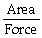 Pressure is calculated by: P = .
