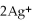 <strong>What is the balanced oxidation half-reaction for the following unbalanced redox reaction: </strong> A)Ca → + 2 B) → Ag + C)2 + Ca → D) + 2 → 2Ag E)none of the above