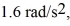 <strong>A torque of 12 N ∙ m is applied to a solid,uniform disk of radius 0.50 m.If the disk accelerates at What is the mass of the disk?</strong> A)60 kg B)45 kg C)30 kg D)15 kg