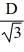 <strong>An ideal parallel-plate capacitor having circular plates of diameter D that are a distance d apart stores energy U when it is connected across a fixed potential difference.If you want to triple the amount of energy stored in this capacitor by changing only the size of its plates,the diameter should be changed to</strong> A)9D. B)3D. C)D . D) . E) .